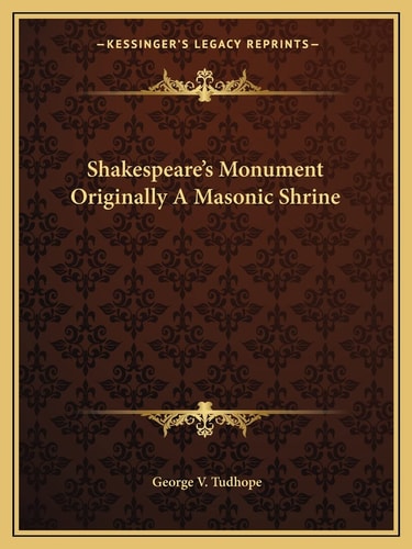 Shakespeare's Monument Originally A Masonic Shrine