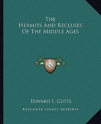 The Hermits And Recluses Of The Middle Ages