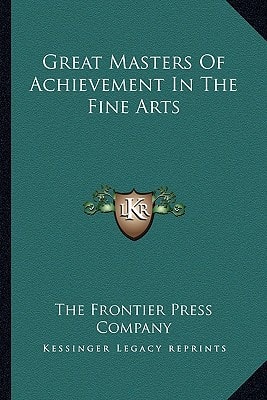 Great Masters Of Achievement In The Fine Arts