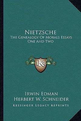 Nietzsche: The Genealogy Of Morals Essays One And Two
