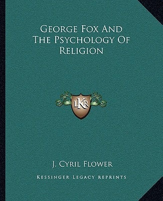 George Fox And The Psychology Of Religion