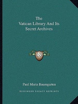 The Vatican Library And Its Secret Archives