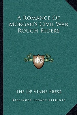 A Romance Of Morgan's Civil War Rough Riders