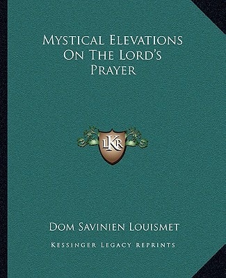 Mystical Elevations On The Lord's Prayer