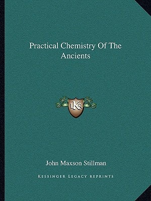 Practical Chemistry Of The Ancients