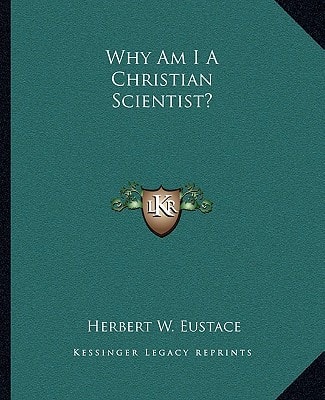 Why Am I A Christian Scientist?
