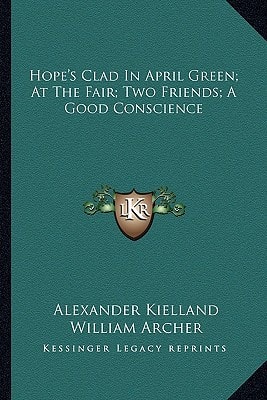 Hope's Clad In April Green; At The Fair; Two Friends; A Good Conscience