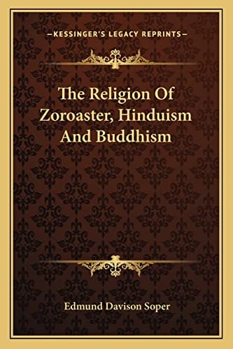 The Religion Of Zoroaster, Hinduism And Buddhism
