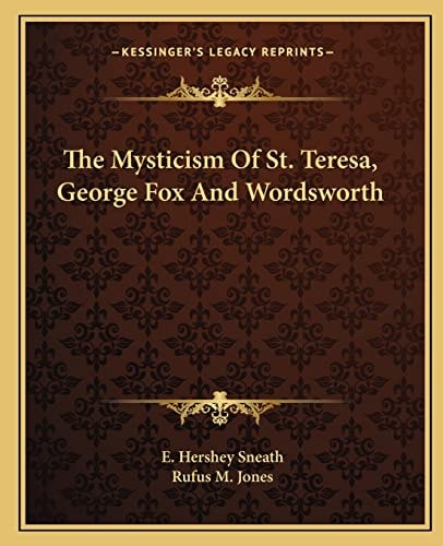 The Mysticism Of St. Teresa, George Fox And Wordsworth