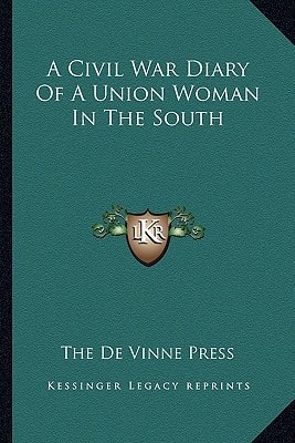 A Civil War Diary Of A Union Woman In The South
