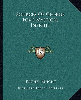 Sources Of George Fox's Mystical Insight