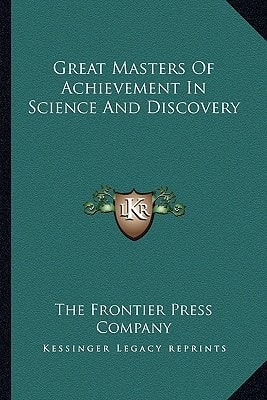 Great Masters Of Achievement In Science And Discovery