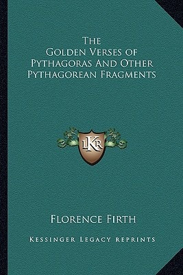 The Golden Verses of Pythagoras And Other Pythagorean Fragments