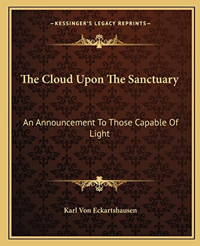 The Cloud Upon The Sanctuary: An Announcement To Those Capable Of Light