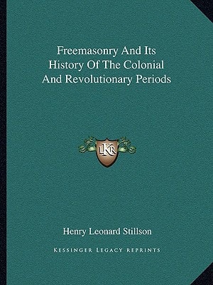 Freemasonry And Its History Of The Colonial And Revolutionary Periods