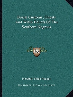Burial Customs, Ghosts And Witch Beliefs Of The Southern Negroes