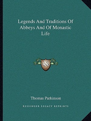 Legends And Traditions Of Abbeys And Of Monastic Life