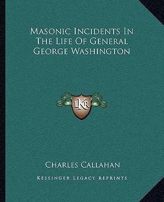 Masonic Incidents In The Life Of General George Washington