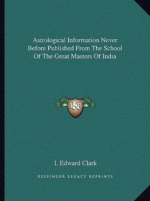 Astrological Information Never Before Published From The School Of The Great Masters Of India