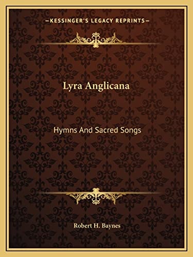 Lyra Anglicana: Hymns And Sacred Songs
