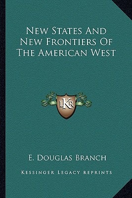 New States And New Frontiers Of The American West