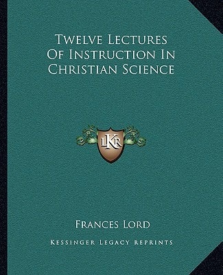 Twelve Lectures Of Instruction In Christian Science