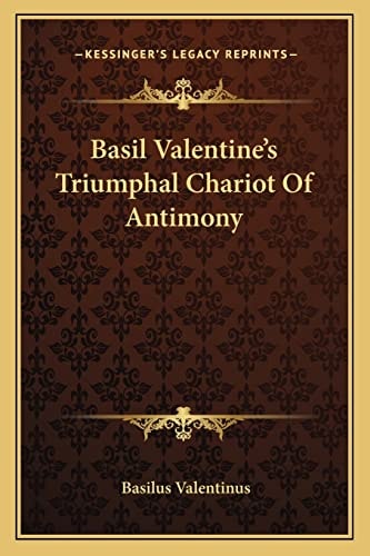Basil Valentine's Triumphal Chariot Of Antimony