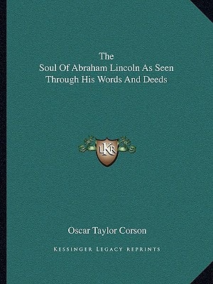 The Soul Of Abraham Lincoln As Seen Through His Words And Deeds