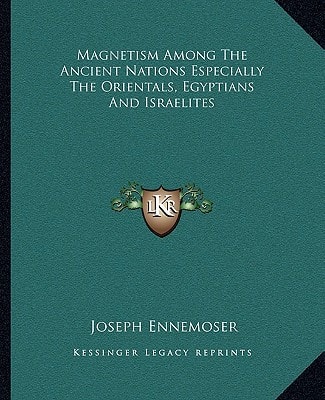 Magnetism Among The Ancient Nations Especially The Orientals, Egyptians And Israelites