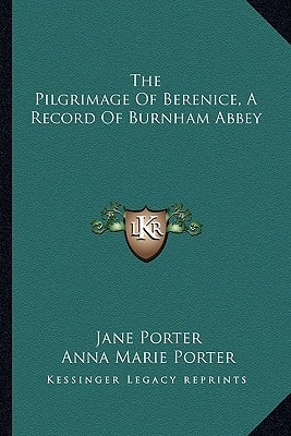 The Pilgrimage Of Berenice, A Record Of Burnham Abbey