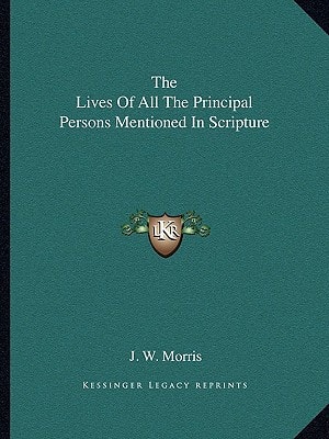 The Lives Of All The Principal Persons Mentioned In Scripture