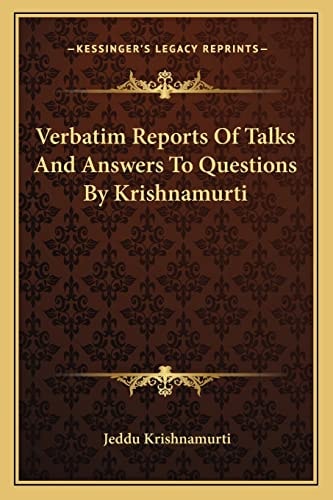 Verbatim Reports Of Talks And Answers To Questions By Krishnamurti