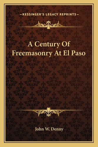 A Century Of Freemasonry At El Paso