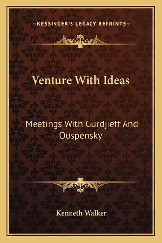 Venture With Ideas: Meetings With Gurdjieff And Ouspensky