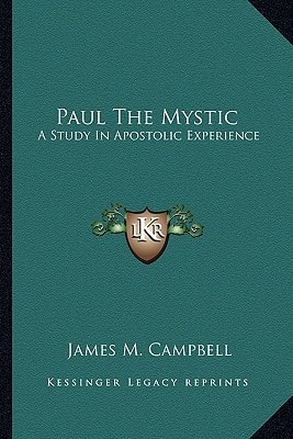 Paul The Mystic: A Study In Apostolic Experience