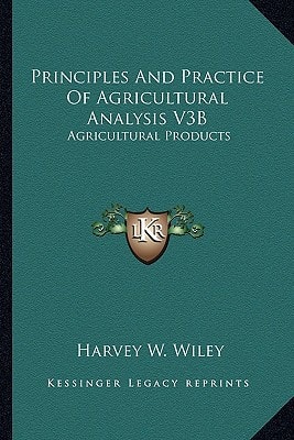 Principles And Practice Of Agricultural Analysis V3B: Agricultural Products