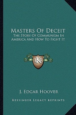 Masters Of Deceit: The Story Of Communism In America And How To Fight It