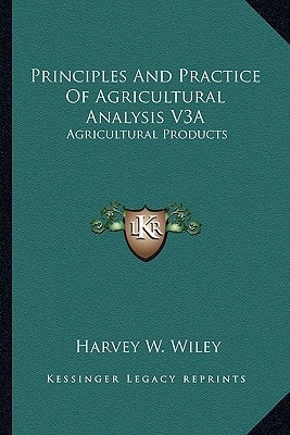 Principles And Practice Of Agricultural Analysis V3A: Agricultural Products
