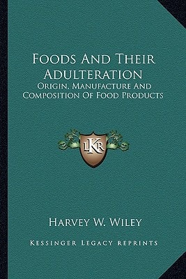 Foods And Their Adulteration: Origin, Manufacture And Composition Of Food Products