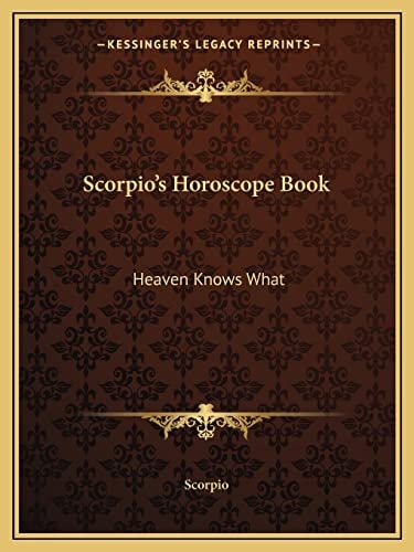 Scorpio's Horoscope Book: Heaven Knows What
