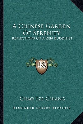 A Chinese Garden Of Serenity: Reflections Of A Zen Buddhist