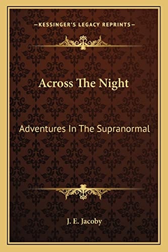 Across The Night: Adventures In The Supranormal