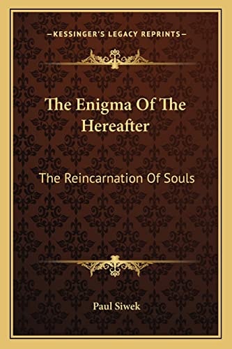 The Enigma Of The Hereafter: The Reincarnation Of Souls
