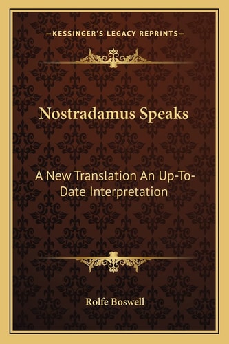 Nostradamus Speaks: A New Translation An Up-To-Date Interpretation