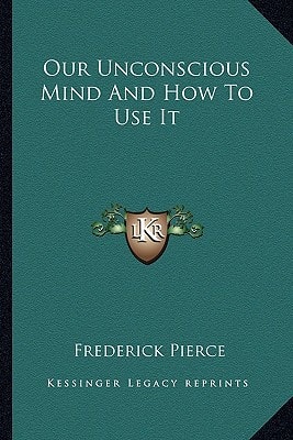Our Unconscious Mind And How To Use It