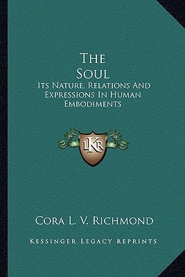 The Soul: Its Nature, Relations And Expressions In Human Embodiments