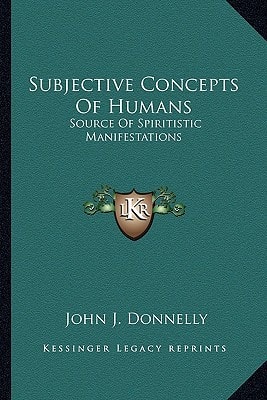 Subjective Concepts Of Humans: Source Of Spiritistic Manifestations