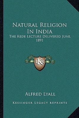 Natural Religion In India: The Rede Lecture Delivered June, 1891