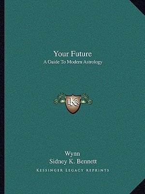 Your Future: A Guide To Modern Astrology