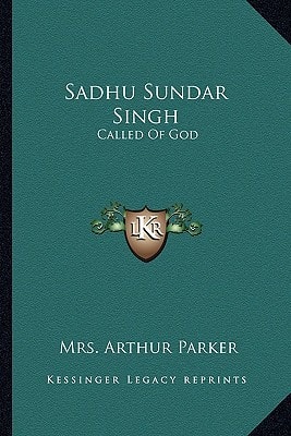 Sadhu Sundar Singh: Called Of God